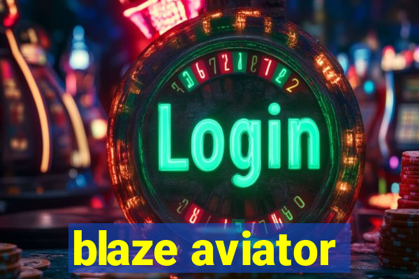 blaze aviator